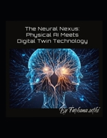 The Neural Nexus: Physical AI Meets Digital Twin Technology B0F237XWSJ Book Cover