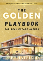 The Golden Playbook: For Real Estate Agents B0F1YLCNV9 Book Cover