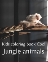 Kids coloring book Cool jungle animals: Fun Children's Coloring Book for Toddlers & Kids Ages 3-8 with 50 Pages to Color & Learn the Animals & Fun Facts About Them B08P3WPMJM Book Cover