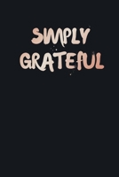 Simply Grateful Journal Rose Gold Daily Reflection: Notebook Size 6x9 Inches 120 Pages 1660354331 Book Cover