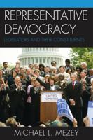Representative Democracy: Legislators and their Constituents 0742547701 Book Cover