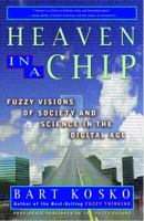 Heaven in a Chip: Fuzzy Visions of Society and Science in the Digital Age 0609604465 Book Cover