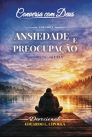 CONVERSA COM DEUS - VOLUME 1 - ANSIEDADE E PREOCUPAÇÃO: JORNADA DE 14 DIAS COM DEUS (Portuguese Edition) 6502007996 Book Cover