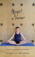 Yoga Mama: a journal for practice and contemplation 0988650630 Book Cover