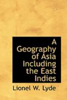 A Geography of Asia Including the East Indies 1017298181 Book Cover