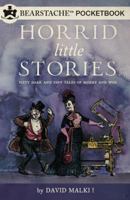 Horrid Little Stories: Sixty Dark and Tiny Tales of Misery and Woe 1939768047 Book Cover