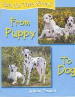 From Puppy to Dog (Powell, Jillian. How Do They Grow?,) 0739844237 Book Cover