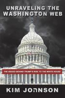 Unraveling the Washington Web: Everyone Hates Injustice. It's Illusive But Felt, It's Silent Yet Speaks, and When Confronted It Strikes Like a Viper: Quickly, Silently, and Deadly. a Political Thrille 1539593789 Book Cover