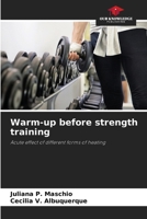 Warm-up before strength training: Acute effect of different forms of heating 6207481666 Book Cover