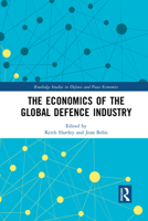The Economics of the Global Defence Industry 1138608092 Book Cover