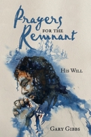 Prayers for the Remnant: His Will 1664240608 Book Cover