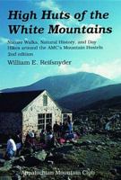 High Huts of the White Mountains, 2nd: Nature Walks, Natural History, and Day Hikes around the AMC's Mountain Hostels 1878239201 Book Cover
