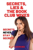 Secret, Lies and The Book Club Wives: Scandal, secrets and shame in the suburbs! B08VCH6XYM Book Cover