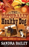 The Naturally Healthy Dog: Real Dogs Don't Eat Kibble! (Naturally Healthy Dog) 1600373011 Book Cover