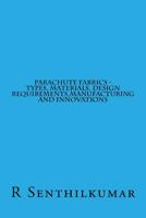Parachute Fabrics - Types, Materials, Design Requirements,Manufacturing and Inno 1533615144 Book Cover