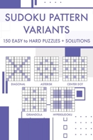 Sudoku Pattern Variants: 250 Easy to Hard Challenging Sudoku Puzzles with Solutions B09HFSML8Y Book Cover