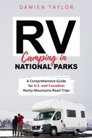 RV Camping in National Parks: A Comprehensive Guide for U.S. and Canadian Rocky Mountains Road Trips 9635238622 Book Cover