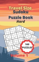 Travel Size Sudoku Puzzle Book: 160 Hard Puzzles + Solutions For Sudoku Lovers - 5" x 8" Book With 2 Puzzles On Each Page To Make Them Easier To Fill In - Volume 1 B08VLSS2NV Book Cover