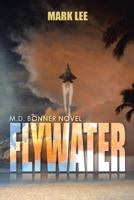 Flywater: An M.D. Bonner Novel 1491797673 Book Cover