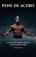 Pene de Acero: Lecciones para ser un gladiador viril (Spanish Edition) B0DSBR11N6 Book Cover