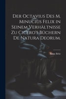 Der Octavius des M. Minucius Felix in seinem Verhältnisse zu Cicero's Büchern de Natura Deorum. 1021391271 Book Cover