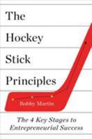 The Hockey Stick Principles: The 4 Key Stages to Entrepreneurial Success 1250116678 Book Cover