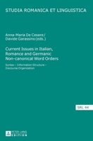 Current Issues in Italian, Romance and Germanic Non-canonical Word Orders: Syntax Information Structure Discourse Organization 3631661274 Book Cover