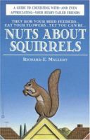 Nuts About Squirrels: A Guide to Coexisting with -- and Even Appreciating -- Your Bushy-Tailed Friends 0446675768 Book Cover