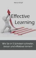 Effective Learning: Wie Sie in 5 Schritten schneller, besser und effektiver lernen! 3839110297 Book Cover