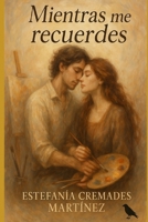 Mientras me recuerdes (Spanish Edition) B0FQJWVCP9 Book Cover