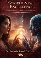 Symphony of Excellence: Building Human-Centric AI Organizations 6338425530 Book Cover