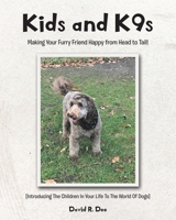 Kid's and K9s: Making Your Furry Friend Happy from Head to Tail! B0FLM18T9V Book Cover