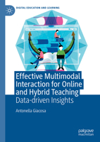 Effective Multimodal Interaction for Online and Hybrid Teaching: Data-Driven Insights 3031773845 Book Cover