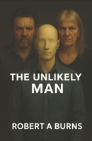 The Unlikely Man: "This Is What It Feels Like — A Man’s Truth About Emotional Abuse, Injustice, and Becoming Whole" (The Hard Truth) B0FJ751R76 Book Cover