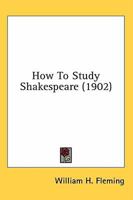 How To Study Shakespeare B0BNLVGTW5 Book Cover