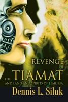 Revenge of the Tiamat: And Land and Spirits of Lemuria 0595243339 Book Cover