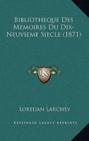 Bibliotheque Des Memoires Du Dix-Neuvieme Siecle (1871) 1167554426 Book Cover