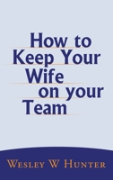 How to Keep Your Wife on your Team B0FHJYTXY9 Book Cover