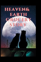 heaven and earth grocery: THE ULTIMATE STORY OF HEAVEN And EARTH B0CGYYRVFV Book Cover