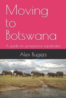 Moving to Botswana: A guide for prospective expatriates (Guides for Prospective Expatriates) B0DPHWYYHP Book Cover