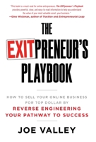 The EXITPreneur's Playbook: How to Sell Your Online Business for Top Dollar by Reverse Engineering Your Pathway to Success 1544514301 Book Cover