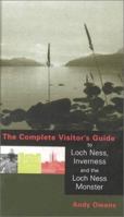 The Complete Visitor's Guide to Loch Ness, Inverness and the Loch Ness Monster 1840183071 Book Cover