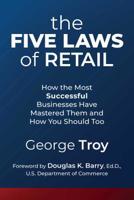 The Five Laws of Retail: How the Most Successful Businesses Have Mastered Them and How You Should Too 1642931683 Book Cover