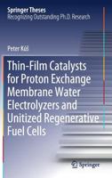 Thin-Film Catalysts for Proton Exchange Membrane Water Electrolyzers and Unitized Regenerative Fuel Cells 3030208583 Book Cover