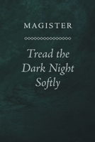 Tread the Dark Night Softly 1398408603 Book Cover