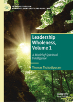 Leadership Wholeness, Volume 1: A Model of Spiritual Intelligence 3031080521 Book Cover