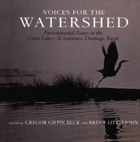 Voices for the Watershed: Environmental Issues in the Great Lakes - St Lawrence Drainage Basin 0773520031 Book Cover