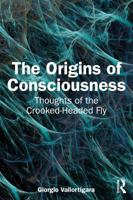 The Origins of Consciousness: Thoughts of the Crooked-Headed Fly 1032792124 Book Cover