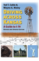 Driving Across Kansas: A Guide to I-70?revised and Updated Edition 0700624147 Book Cover