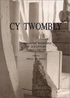 Cy Twombly: Catalogue Raisonne of Sculpture: Volume I 1946-1997 3888148758 Book Cover